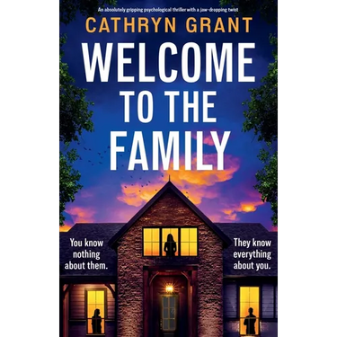 Welcome to the Family: An absolutely gripping psychological thriller with a jaw-dropping twist