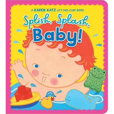 Splish, Splash, Baby!: A Karen Katz Lift-The-Flap Book