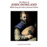The Music of John Dowland Made Easy for Solo Classical Guitar