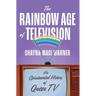 The Rainbow Age of Television: An Opinionated History of Queer TV