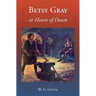Betsy Gray or Hearts of Down: A Tale of Ninety-Eight