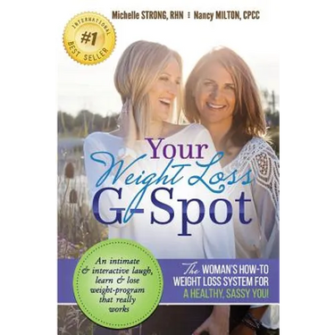 Your Weight Loss G-Spot: The Woman's How-To Weight Loss System For A Healthy, Sassy You!