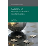 The Brics, Us 'Decline' and Global Transformations