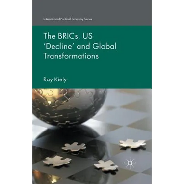 The Brics, Us 'Decline' and Global Transformations