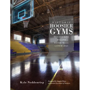 Historic Hoosier Gyms: Discovering Bygone Basketball Landmarks