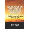 Powerful Prayers That breaks Curses and Spells And Releases Breakthrough: Prophetic Prayers For Breaking Curses and spells