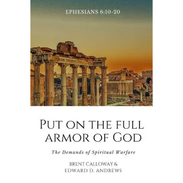 Put on the Full Armor of God: The Demands of Spiritual Warfare