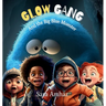Glow Gang and the Big Blue Monster