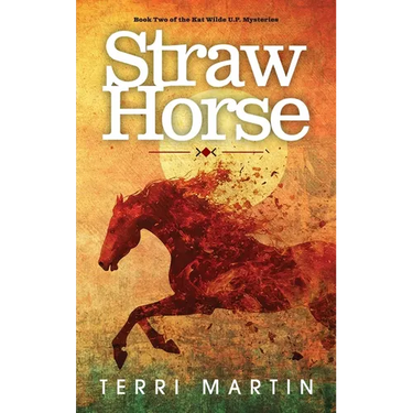 Straw Horse: A Kat Wilde Upper Peninsula (U.P.) Michigan Mystery