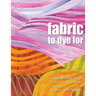 Fabric to Dye for: Create 72 Hand-Dyed Colors for Your Stash - 5 Fused Quilt Projects