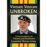 Vietnam Veterans Unbroken: Conversations on Trauma and Resiliency
