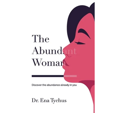 The Abundant Woman: Discover the Abundance Already in You