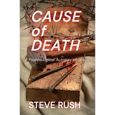 Cause of Death: A Psychological Autopsy of Jesus