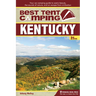 Best Tent Camping: Kentucky: Your Car-Camping Guide to Scenic Beauty, the Sounds of Nature, and an Escape from Civilization