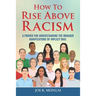 How to Rise Above Racism: A Primer for Understanding the Broader Ramifications of Implicit Bias
