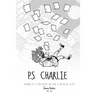 P.S. Charlie: Memoirs Of A Little Brave Girl With A Big Brave Heart