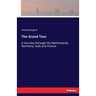 The Grand Tour: A Journey through the Netherlands, Germany, Italy and France