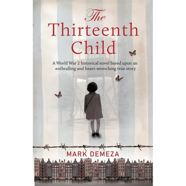 The Thirteenth Child: A WW2 historical novel based upon an enthralling and heart-wrenching true story