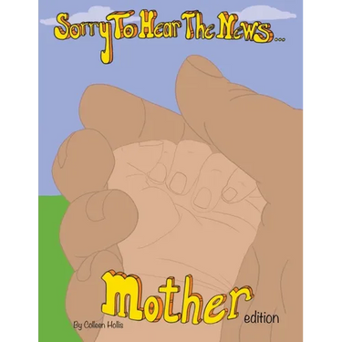 Sorry To Hear The News Mother Edition