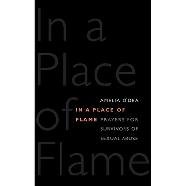 In a Place of Flame: Prayers for Survivors of Sexual Abuse.