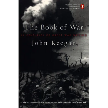 The Book of War: 25 Centuries of Great War Writing