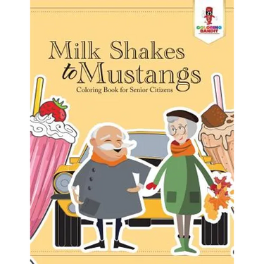 Milk Shakes to Mustangs: Coloring Book for Senior Citizens