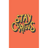 Stay Curious