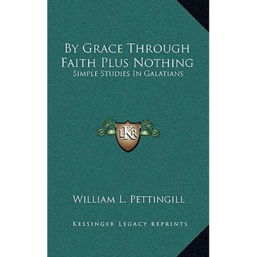 By Grace Through Faith Plus Nothing: Simple Studies In Galatians