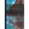 Report Upon the Colorado River of the West