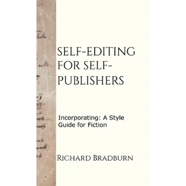 Self-editing for Self-publishers: Incorporating: A Style Guide for Fiction