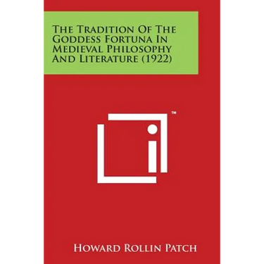 The Tradition of the Goddess Fortuna in Medieval Philosophy and Literature (1922)