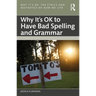Why It's OK to Have Bad Spelling and Grammar