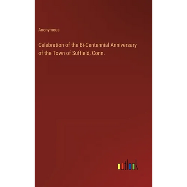 Celebration of the Bi-Centennial Anniversary of the Town of Suffield, Conn.