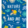 Nature and Me: A Guide to the Joys and Excitements of the Outdoors