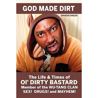 God Made Dirt: The Life & Times of Ol' Dirty Bastard