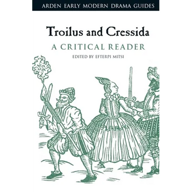 Troilus and Cressida: A Critical Reader