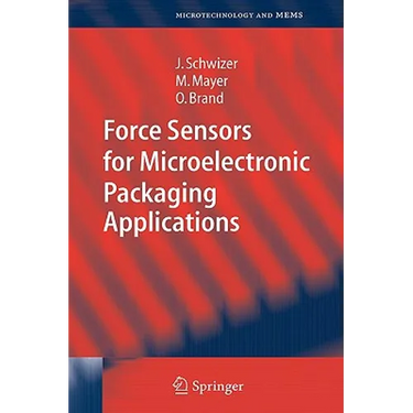 Force Sensors for Microelectronic Packaging Applications