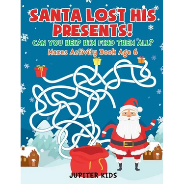 Santa Lost His Presents! Can You Help Him Find Them All? Mazes Books Age 6