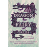 Dragon Fairy Tales: Fiery Stories, Myths, and Legends from Around the World