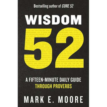 Wisdom 52: A Fifteen-Minute Daily Guide Through Proverbs