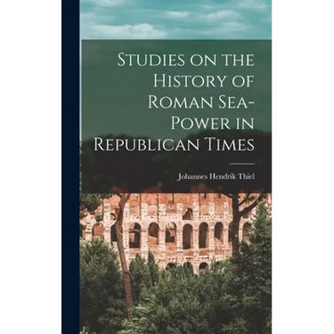 Studies on the History of Roman Sea-power in Republican Times