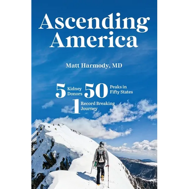 Ascending America: Five Kidney Donors, Fifty Peaks in Fifty States, One Record-Breaking Journey