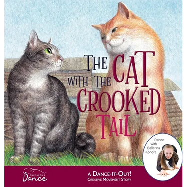 The Cat with the Crooked Tail: A Dance-It-Out Creative Movement Story for Young Movers