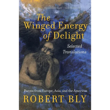 The Winged Energy of Delight: Selected Translations