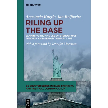 Riling Up the Base: Examining Trump's Use of Stereotypes Through an Interdisciplinary Lens