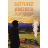 East to West across Russia: The Long Journey Home