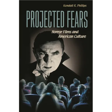Projected Fears: Horror Films and American Culture