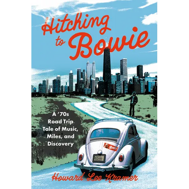 Hitching to Bowie: A '70s Road Trip Tale of Music, Miles, and Discovery