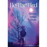 Be the Bird: Grow. Leap. Soar.