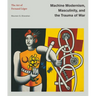 Machine Modernism, Masculinity, and the Trauma of War: The Art of Fernand Léger